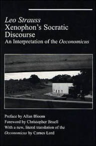 Title: Xenophon's Socratic Discourse: Interpretation Of Oeconomicus, Author: Leo Strauss