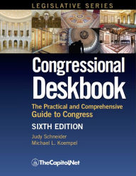 Title: Congressional Deskbook: The Practical and Comprehensive Guide to Congress Sixth Edition, Author: Judy Schneider