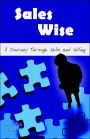 Sales Wise: A Journey Through Sales and Selling