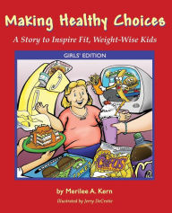 Title: Making Healthy Choices: A Story to Inspire Fit, Weight-Wise Kids (Girls' Edition), Author: Merilee A. Kern