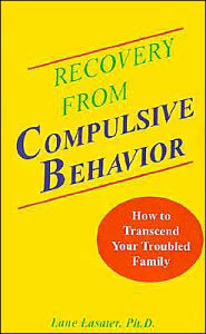 Recovery from Compulsive Behavior: How to Transcend Your Troubled Family