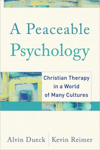 A Peaceable Psychology: Christian Therapy in a World of Many Cultures