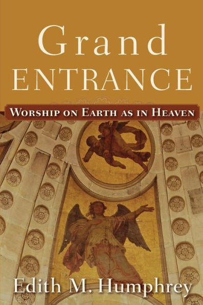 Grand Entrance: Worship on Earth as in Heaven