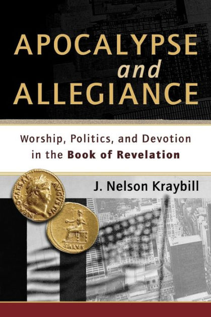 Apocalypse And Allegiance: Worship, Politics, And Devotion In The Book ...