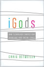 iGods: How Technology Shapes Our Spiritual and Social Lives