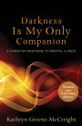 Darkness Is My Only Companion: A Christian Response to Mental Illness
