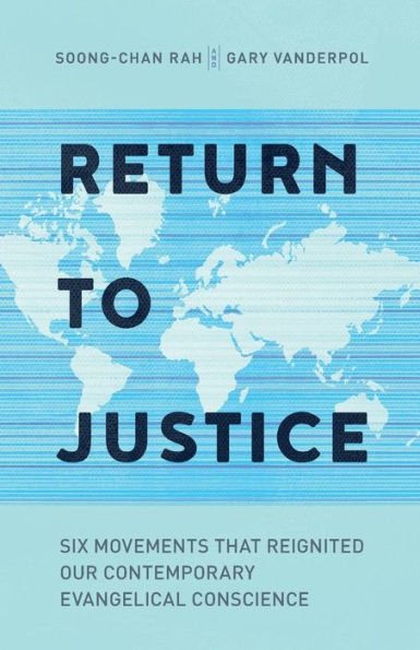 Return to Justice: Six Movements That Reignited Our Contemporary Evangelical Conscience