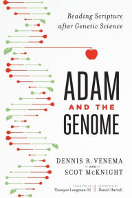 Title: Adam and the Genome: Reading Scripture after Genetic Science, Author: Scot McKnight