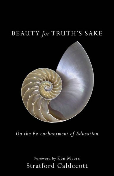 Beauty for Truth's Sake: On the Re-enchantment of Education