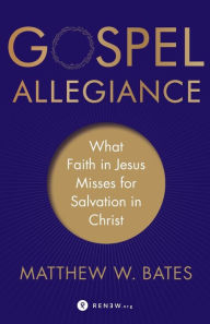 Free online download audio books Gospel Allegiance: What Faith in Jesus Misses for Salvation in Christ (English literature) by Matthew W. Bates MOBI ePub