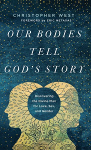 Title: Our Bodies Tell God's Story, Author: Christopher West