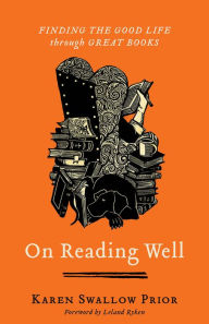 Title: On Reading Well: Finding the Good Life through Great Books, Author: Karen Swallow Prior