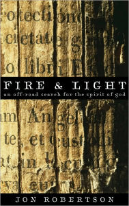 Fire and Light An Off-Road Search for the Spirit of God
