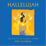Hallelujah 2007 Calendar: The Poetry of Classic Hymns