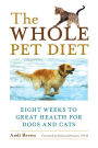 The Whole Pet Diet: Eight Weeks to Great Health for Dogs and Cats