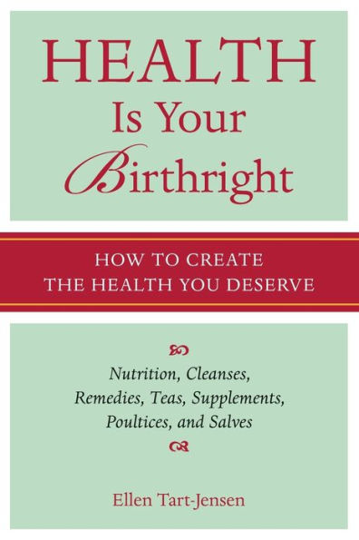 Health Is Your Birthright: How to Create the Health You Deserve