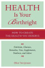 Health Is Your Birthright: How to Create the Health You Deserve