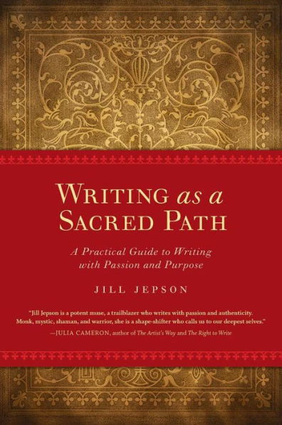 Writing as a Sacred Path: A Practical Guide to Writing with Passion and Purpose