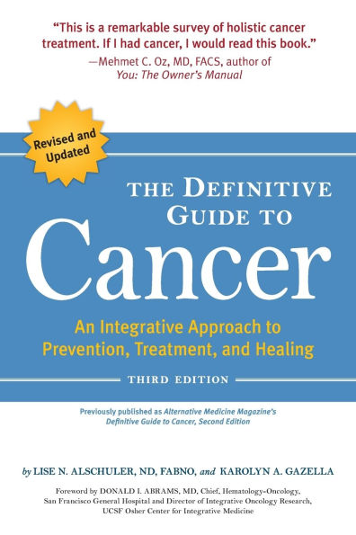 The Definitive Guide to Cancer, 3rd Edition: An Integrative Approach to Prevention, Treatment, and Healing