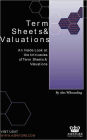 Term Sheets and Valuations: A Line by Line Look at the Intricacies of Term Sheets and Valuations