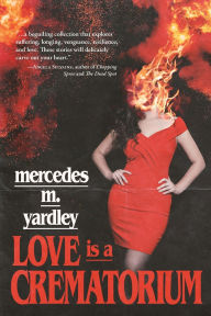 Title: Love is a Crematorium and Other Tales, Author: Mercedes M Yardley
