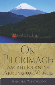 On Pilgrimage: Sacred Journeys Around the World