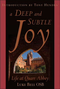 A Deep and Subtle Joy: Life at Quarr Abbey