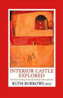Interior Castle Explored: St. Teresa's Teahcing on the Life of Deep Union with God