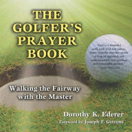 The Golfer's Prayer Book: Walking the Fairway with the Master