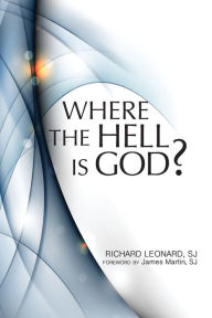 Title: Where the Hell Is God?, Author: Richard Leonard SJ