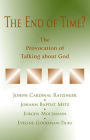 End of Time?, The: The Provocation of Talking about God