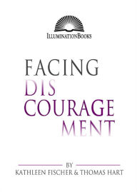 Title: Facing Discouragement, Author: Kathleen Fischer and Thomas N. Hart