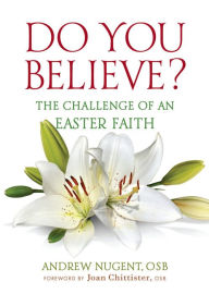 Title: Do You Believe? : The Challenge of an Easter Faith, Author: OSB Andrew Nugent