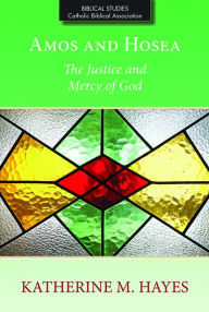 Title: Amos and Hosea: The Justice and Mercy of God, Author: Katherine M. Hayes
