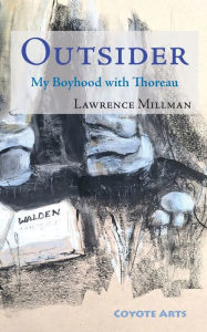 Title: Outsider: My Boyhood with Thoreau, Author: Lawrence Millman