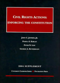Civil Rights Actions : Enforcing the Constitution (2004 Supplement)