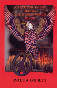 Title: An Eye For An Eye Makes The Whole World Blind: Poets On 9/11 / Edition 1, Author: Allen Cohen