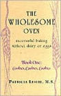 Wholesome Oven: Successful Baking without Dairy or Eggs: Book One: Cookies, Cookies, Cookies