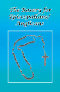 Title: The Rosary for Episcopalians?Anglicans, Author: Tom Schultz