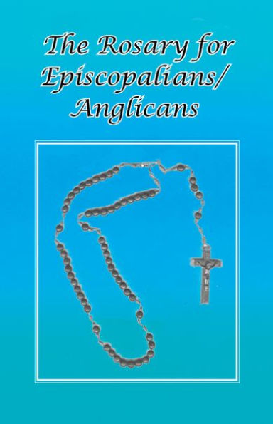 The Rosary for Episcopalians?Anglicans