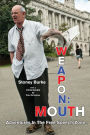 Weapon: Mouth Adventures in the Free Speech Zone