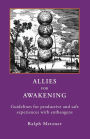 ALLIES for AWAKENING Guidelines for productive and safe experiences with entheogens