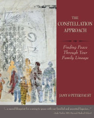 Title: THE CONSTELLATION APPROACH Finding Peace Through Your Family Lineage, Author: Jamy Faust