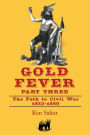 GOLD FEVER Part Three: The Path to Civil War / California * 1853-1860
