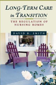 Long-Term Care in Transition: The Regulation of Nursing Homes