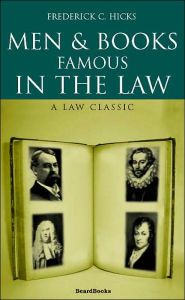 Title: Men and Books Famous in the Law, Author: Frederick C. Hicks