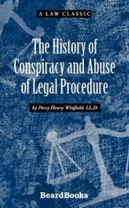 Title: The History of Conspiracy and Abuse of Legal Procedure, Author: Percy Henry Winfield