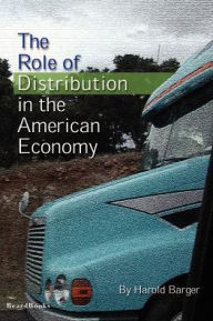 Title: The Role of Distribution in the American Economy, Author: Harold Barger