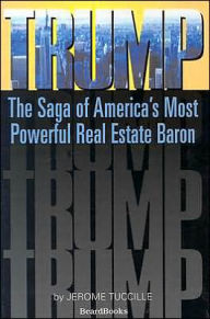 Title: Trump: The Saga of America's Most Powerful Real Estate Baron, Author: Jerome Tuccille