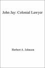 John Jay: Colonial Lawyer